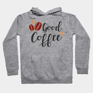 Good Coffee, Coffee Mate, Cappuccino, Coffee Lover Gift Idea, Latte, But First Coffee. Hoodie